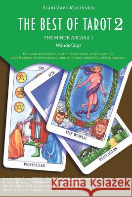 The Best of Tarot Minor Arcana 1 wands coups: Minor Arcana 1 wands coups Stanislavs Musinskis 9781546626008 Createspace Independent Publishing Platform