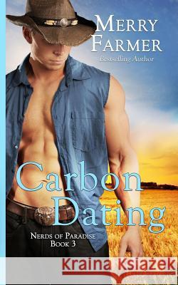 Carbon Dating Merry Farmer 9781546627005 Createspace Independent Publishing Platform