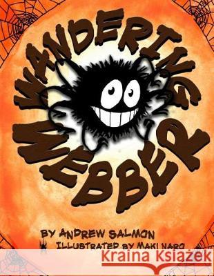 Wandering Webber Andrew Salmon Maki Naro 9781546627951 Createspace Independent Publishing Platform