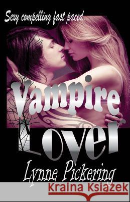 Vampire Lover: Eternal Obsession Lynne Pickering 9781546628774 Createspace Independent Publishing Platform