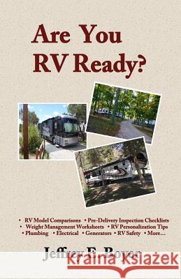 Are You RV Ready?: Novice to full-timer, a guide to all things RV. Boyer, Jeffrey 9781546629634 Createspace Independent Publishing Platform