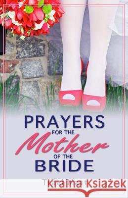 Prayers for the Mother of the Bride Traci Matt 9781546630425 Createspace Independent Publishing Platform