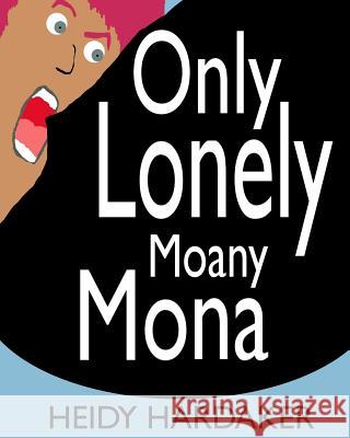 Only Lonely Moany Mona Heidy Hardaker 9781546630708