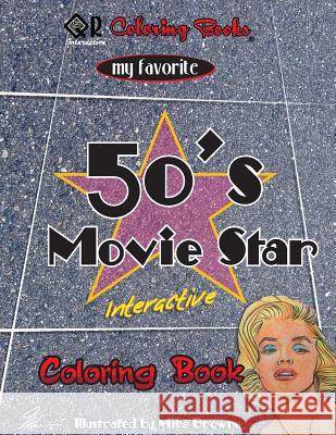 My Favorite 50's Movie Star Coloring Book Mike Browne 9781546632313 Createspace Independent Publishing Platform