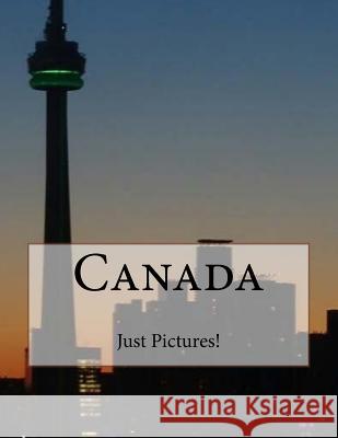 Canada Just Pictures! 9781546635642 Createspace Independent Publishing Platform