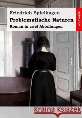 Problematische Naturen: Roman in zwei Abteilungen Friedrich Spielhagen 9781546635819