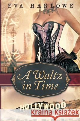 A Waltz in Time Eva Harlowe 9781546636168