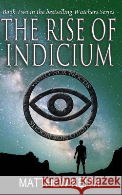 The Rise of Indicium Matthew Keith 9781546638421 Createspace Independent Publishing Platform