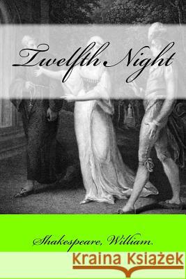 Twelfth Night William Shakespeare Mybook 9781546639374 Createspace Independent Publishing Platform