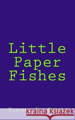 Little Paper Fishes Vincent S. Coster 9781546639589 Createspace Independent Publishing Platform