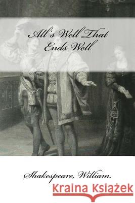 All's Well That Ends Well William Shakespeare Mybook 9781546639787 Createspace Independent Publishing Platform