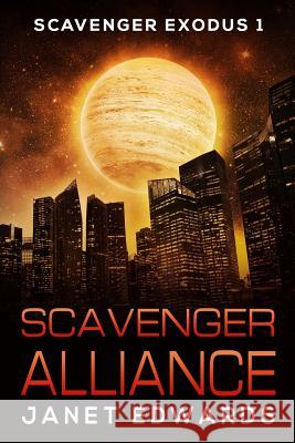 Scavenger Alliance Janet Edwards 9781546640226 Createspace Independent Publishing Platform