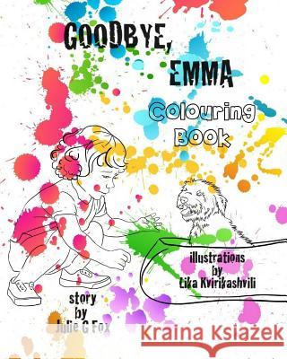 Goodbye, Emma. Colouring Book: Colouring Book for 'goodbye, Emma' Kvirikashvili, Lika 9781546641711 Createspace Independent Publishing Platform