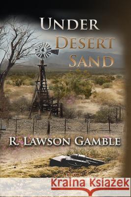 Under Desert Sand R. Lawson Gamble 9781546643241