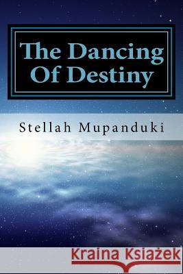 The Dancing of Destiny Stellah Mupanduki 9781546644811 Createspace Independent Publishing Platform