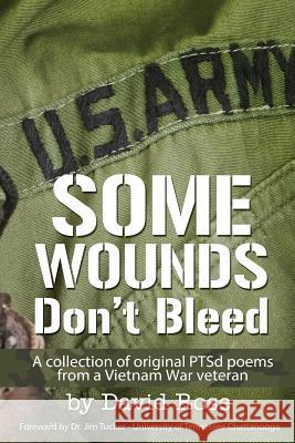 Some Wounds Don't Bleed: A War Veteran's PTSD Journey Rose, David L. 9781546645290 Createspace Independent Publishing Platform