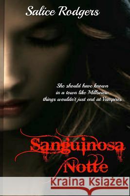 Sanguinosa Notte Salice Rodgers 9781546645733 Createspace Independent Publishing Platform