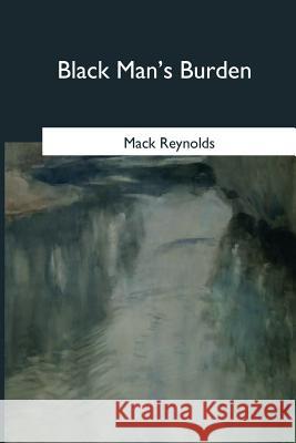 Black Man's Burden Mack Reynolds 9781546647881