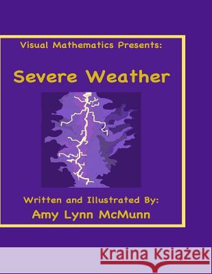 Visual Mathematics Presents: Severe Weather Amy Lynn McMunn 9781546648864 Createspace Independent Publishing Platform