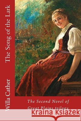The Song of the Lark Willa Cather 9781546649236 Createspace Independent Publishing Platform