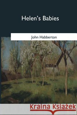 Helen's Babies John Habberton 9781546650294