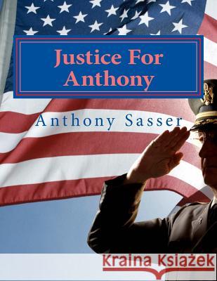 Justice For Anthony Anthony J. Sasser 9781546650423 Createspace Independent Publishing Platform
