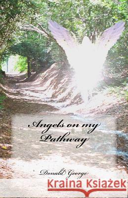 Angels on my Pathway George, Donald 9781546652076