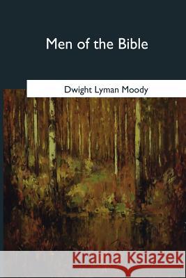 Men of the Bible Dwight Lyman Moody 9781546652397