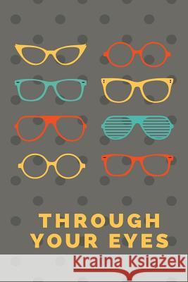 Through Your Eyes: Lifes Journey Blank Journals 9781546655602