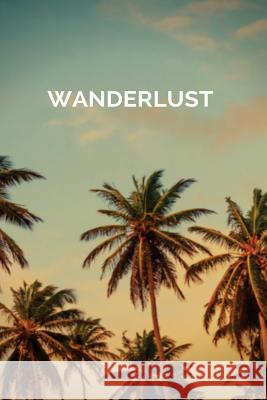 Wanderlust: Rove & Travel about Blank Journals 9781546655657 Createspace Independent Publishing Platform