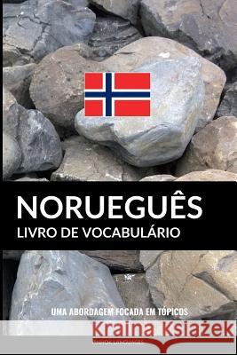 Livro de Vocabulário Norueguês: Uma Abordagem Focada Em Tópicos Pinhok Languages 9781546655978 Createspace Independent Publishing Platform