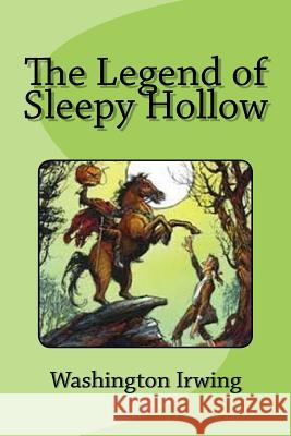 The Legend of Sleepy Hollow Washington Irwing Edinson Saguez 9781546660972 Createspace Independent Publishing Platform