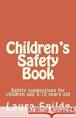 Children's Safety Book: A book for children age 5-12 years old Spilde, Laura 9781546661399 Createspace Independent Publishing Platform