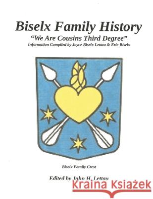 Biselx Family History John H. Lettau 9781546662495 Createspace Independent Publishing Platform