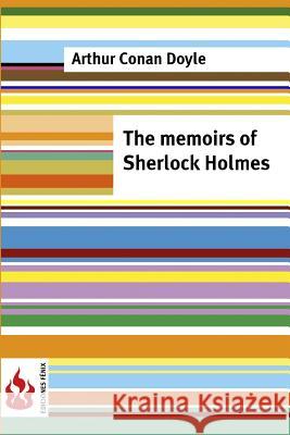 The memoirs of Sherlock Holmes: (low cost). Limited edition Doyle, Arthur Conan 9781546665182 Createspace Independent Publishing Platform