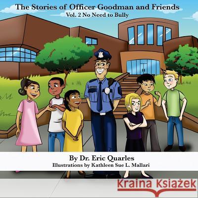 The Stories of Officer Goodman and Friends Vol. 2: No Need to Bully Eric Quarles 9781546666516