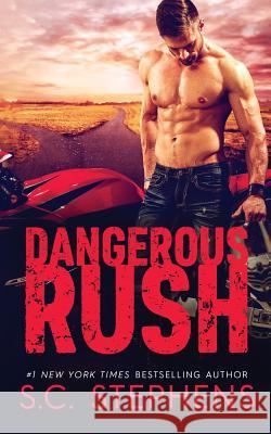 Dangerous Rush S. C. Stephens 9781546666721 Createspace Independent Publishing Platform