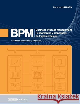 Bpm: Business Process Management - Fundamentos y Conceptos de Implementación Hitpass, Bernhard 9781546667971