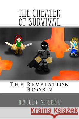 The Cheater of Survival: An Unofficial Minecraft Adventure Hailey Spence 9781546668183 Createspace Independent Publishing Platform