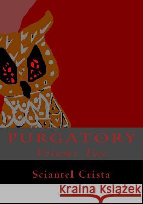 Purgatory: Volume Two Sciantel Crista 9781546668473 Createspace Independent Publishing Platform