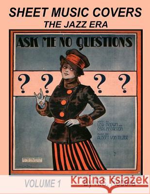 Sheet Music Covers Volume 1 Coffee Table Book: The Jazz Era R. S. Rodella 9781546668619 Createspace Independent Publishing Platform