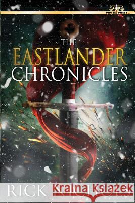 The Eastlander Chronicles Rick Nichols 9781546668831 Createspace Independent Publishing Platform