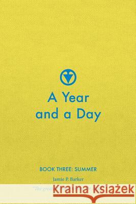 A Year and a Day: Book Three: Summer Simon Helyar Laura Percival Jamie P. Barker 9781546668978