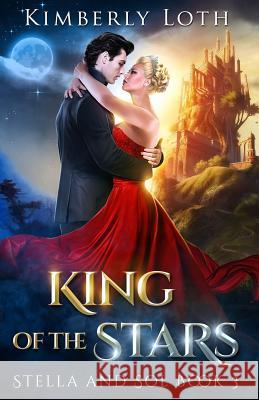 King of the Stars Kimberly Loth 9781546669043 Createspace Independent Publishing Platform