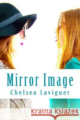 Mirror Image Chelsea Laviguer 9781546670216 Createspace Independent Publishing Platform