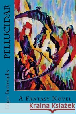 Pellucidar Edgar Rice Burroughs 9781546670308 Createspace Independent Publishing Platform