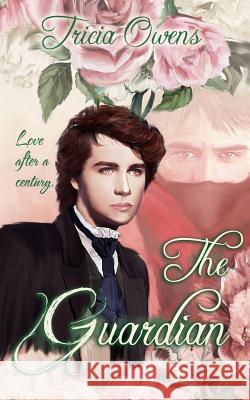 The Guardian: an MM Romance Tricia Owens 9781546672470