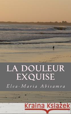 La Douleur Exquise: the night we met Abisamra, Elea-Maria 9781546672548