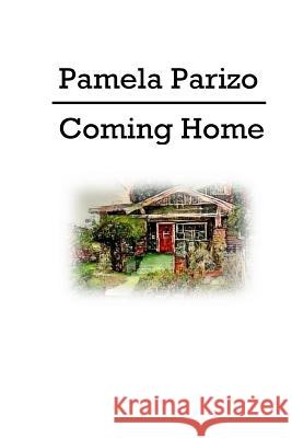 Coming Home Pamela Parizo 9781546672753 Createspace Independent Publishing Platform