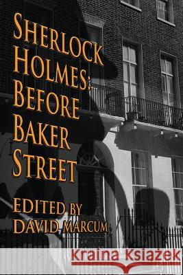 Sherlock Holmes: Before Baker Street David Marcum Mark Mower Geri Schear 9781546680321